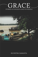 Grace: Stories of Kolkata and its people 1967840717 Book Cover