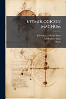 Etymologicon Magnum: Sev Magnum Grammaticae Penu: In Quo Et Originum Et Analogiae Doctrina Ex Veterum Sententia Copiosissime Proponitur: Historiae ... Auctorum Collatione A... - 129309529X Book Cover