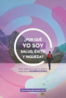 �Por qu� yo soy salud, �xito y riqueza?: Ocho reglas para lograr tu �xito a trav�s de las aformaciones B08D4Y1RB7 Book Cover