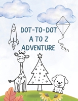 Alphabet Dot to Dot Book for Children: A-Z Fun Activities: Educational Learning Games for Ages 3, 4, 5, 6, 7, 8 | Perfect for Homeschool & Quiet Time B0FH7C3XQY Book Cover