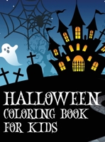 Halloween coloring book for kids: Coloring book with ghosts, witches, haunted houses and more Halloween for toddlers, preschoolers and elementary school 0459364065 Book Cover