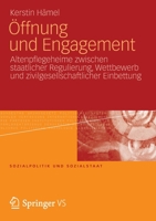 Offnung Und Engagement: Altenpflegeheime Zwischen Staatlicher Regulierung, Wettbewerb Und Zivilgesellschaftlicher Einbettung 3531195115 Book Cover