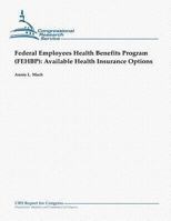 Federal Employees Health Benefits Program (FEHBP): Available Health Insurance Options 1503277291 Book Cover