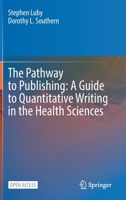 The Pathway to Publishing: A Guide to Quantitative Writing in the Health Sciences 3030981746 Book Cover