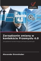 Zarzadzanie zmiana w kontekscie Przemyslu 4.0 (Polish Edition) 620972972X Book Cover