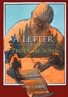 A Letter to My Prodigal Son 1456859870 Book Cover
