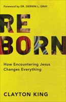 Reborn: How Encountering Jesus Changes Everything 0801019605 Book Cover
