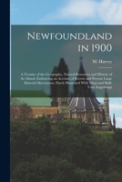 Newfoundland in 1900: A Treatise of the Geography, Natural Resources and History of the Island, Embracing an Account of Recent and Present Large Material Movements 1019283327 Book Cover