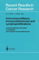 Recent Results in Cancer Research, Volume 159: Immunosurveillance, Immunodeficiencies and Lymphoproliferations: Lymphoproliferative Disorders in Congenital and Acquired Immunodeficiencies 3642626769 Book Cover