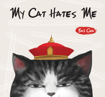 My Cat Hates Me 161254584X Book Cover