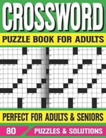Crossword Puzzle Book For Adults: Challenging Puzzle Games for Seniors Adults With Solutions B093KW3Z1N Book Cover