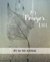 My Prayer Life: 100 day journal 1724134663 Book Cover