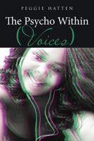 The Psycho Within: Voices 1641403756 Book Cover