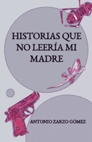 Historias que no leería mi madre 1521436754 Book Cover