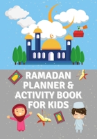 RAMADAN PLANNER & ACTIVITY BOOK FOR KIDS: 5 in 1 Ramadan Islamic Book to Occupy your Kids with Daily Hadith, Daily Planner, Coloring Pages, Islamic ... Quiz for 30 days! B08Y4LBQ7C Book Cover