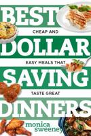 Best Dollar Saving Dinners: Cheap and Easy Meals that Taste Great 158157391X Book Cover