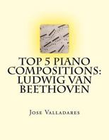 Top 5 Piano Compositions: Ludwig Van Beethoven 1387014439 Book Cover