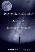 Damnation Of A Dreamer 1545370788 Book Cover