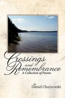 Crossings and Remembrance: A Collection of Poems 1426927088 Book Cover