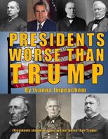 Presidents Worse Than Trump 1547217286 Book Cover