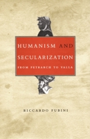 Humanism and Secularization: From Petrarch to Valla 0822330024 Book Cover