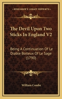 The Devil Upon Two Sticks In England V2: Being A Continuation Of Le Diable Boiteux Of Le Sage 0548742847 Book Cover