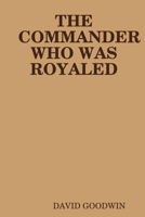 The Commander Who Was Royaled 136505957X Book Cover
