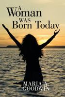 A Woman Was Born Today 1512726532 Book Cover