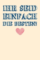 Ihr Seid Einfach Die Besten: Freundebuch Erwachsene Freundschaft Geschenke für Beste Freunde Lustig Freundschaftsbuch für mehr als 30 Freunde DIN A5 (German Edition) 1712120603 Book Cover