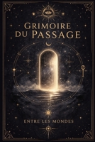Grimoire du Passage: Entre les mondes (French Edition) B0GMRPGPXF Book Cover