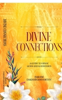 DIVINE CONNECTIONS: A Guide to Hindu Gods and Goddesses B0FTB1PF9X Book Cover