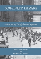 Good Advice is Expensive: A World Journey Through the Great Depression B0F9QKGQB1 Book Cover