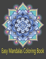Easy Mandalas Coloring Book: An assortment of stress relieving, simply beautiful designs for adults B094N3L1Y3 Book Cover