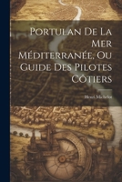 Portulan De La Mer Méditerranée, Ou Guide Des Pilotes Côtiers 1022859161 Book Cover