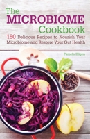 The Microbiome Cookbook: 150 Delicious Recipes to Nourish your Microbiome and Restore your Gut Health 1612435971 Book Cover