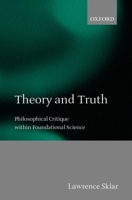 Theory and Truth: Philosophical Critique Within Foundational Science 0198238495 Book Cover