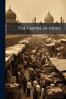 The Empire in India: Letters from Madras and Other Places 1142388484 Book Cover