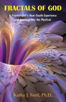 Fractals of God: A Psychologist's Near-Death Experience and Journeys Into the Mystical 0578137720 Book Cover