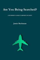 Are You Being Searched? 1445249944 Book Cover