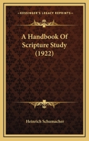 A Handbook Of Scripture Study 0548708525 Book Cover