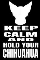 Keep Calm And Hold Your Chihuahua: 6x9 Journal 1695628357 Book Cover