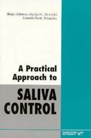 A Practical Approach to Saliva Control 0761678956 Book Cover
