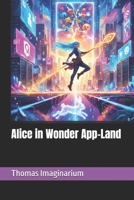 Alice in Wonder App-Land B0FX2NDTML Book Cover