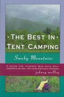 The Best in Tent Camping: Smoky Mountains : A Guide for Campers Who Hate Rvs, Concrete Slabs, and Loud Portable Stereos