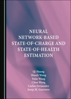 Neural Network-Based State-of-Charge and State-of-Health Estimation 1527552179 Book Cover