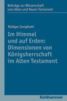 Im Himmel Und Auf Erden: Dimensionen Von Konigsherrschaft Im Alten Testament 3170219251 Book Cover