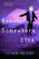 Beautiful Somewhere Else: A Novel 0786713216 Book Cover