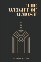 The Weight of Almost B0FHMFY7FH Book Cover
