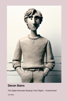 Deven Bains: The Digital Advocate Shaping Trans Rights - Unauthorized 1779695330 Book Cover