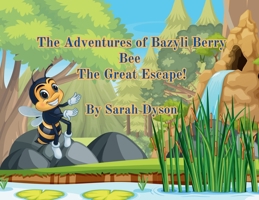 The Adventures of Bazyli Berry Bee The Great Escape!: The Great Escape! 1733484590 Book Cover